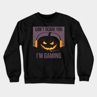 Can't scare you i'm gaming Crewneck Sweatshirt